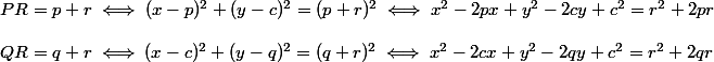 PR = p + r \iff (x - p)^2 + (y - c)^2 = (p + r)^2 \iff x^2 - 2px + y^2 - 2cy + c^2 = r^2 + 2pr
 \\ 
 \\ QR = q + r \iff (x - c)^2 + (y - q)^2 = (q + r)^2 \iff x^2 - 2cx + y^2 - 2qy + c^2 = r^2 + 2qr